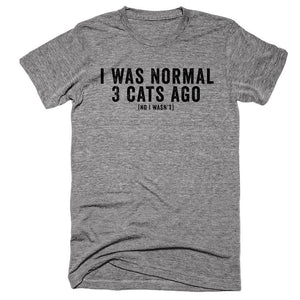 I was Normal 3 Cats Ago (No I wasn't)