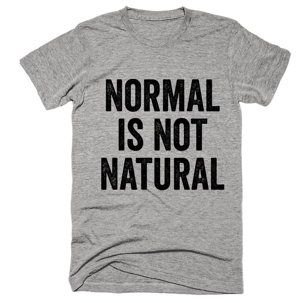 normal is not natural t-shirt - Shirtoopia
