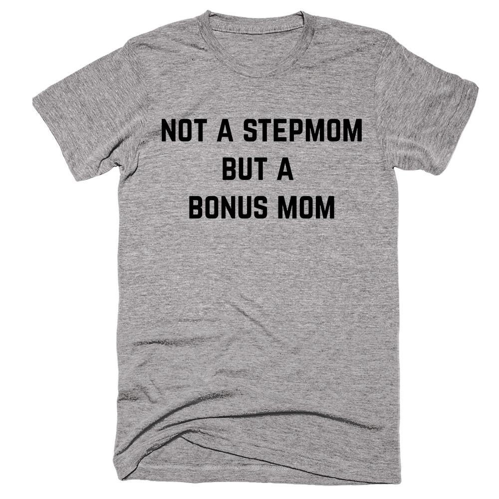 Not A Stepmom But A Bonus Mom T-shirt - Shirtoopia