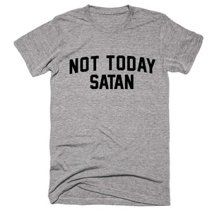 Not Today Satan T-shirt - Shirtoopia