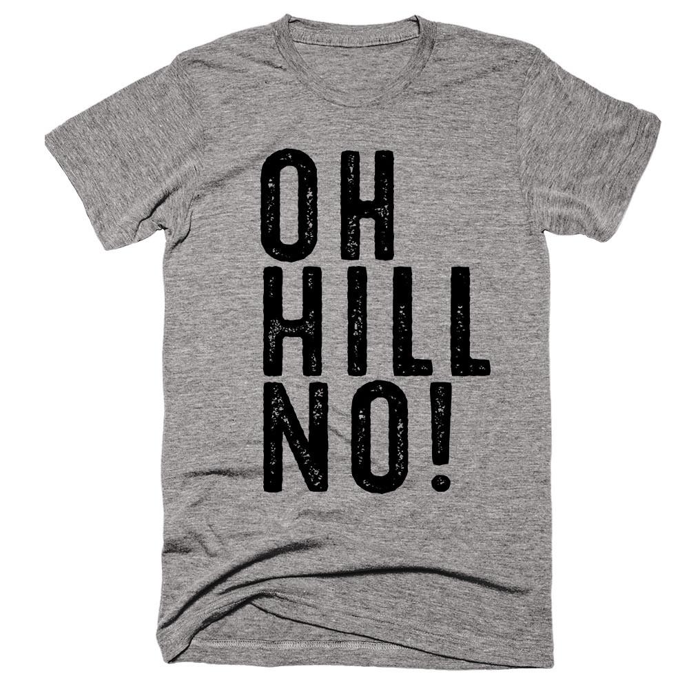oh hill no not hillary clinton 2016 T-Shirt UNISEX - Shirtoopia