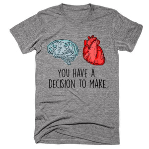 You have a decision to make Heart vs Brain