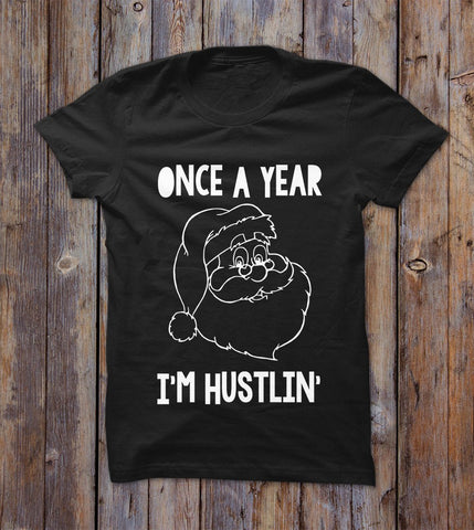 Once A Year I'm Hustlin T-shirt 