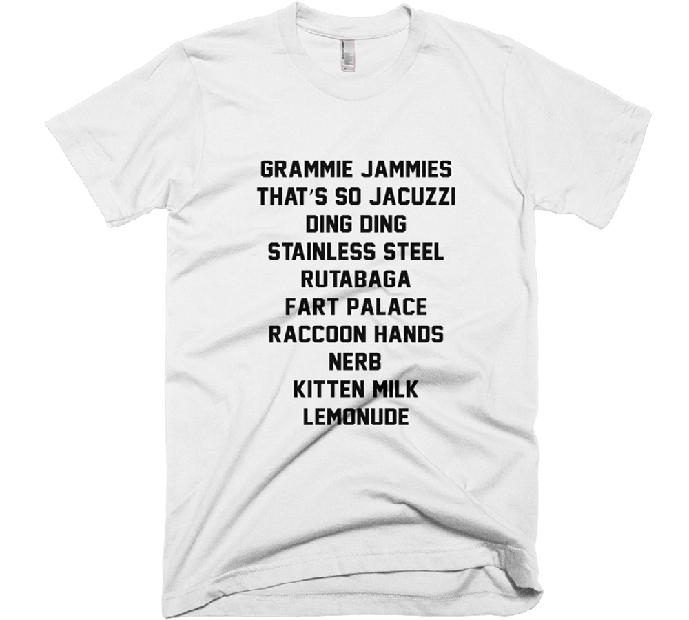 Grammie jammies That’s so jacuzzi Ding ding Stainless steel Rutabaga Fart palace Raccoon hands NERB! Kitten milk Lemonude t-shirt - Shirtoopia
