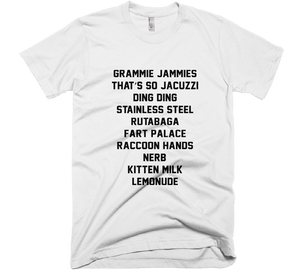 Grammie jammies That’s so jacuzzi Ding ding Stainless steel Rutabaga Fart palace Raccoon hands NERB! Kitten milk Lemonude t-shirt - Shirtoopia