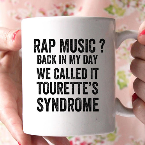 rap music back in my day we called it tourette's syndrome coffee mug - Shirtoopia