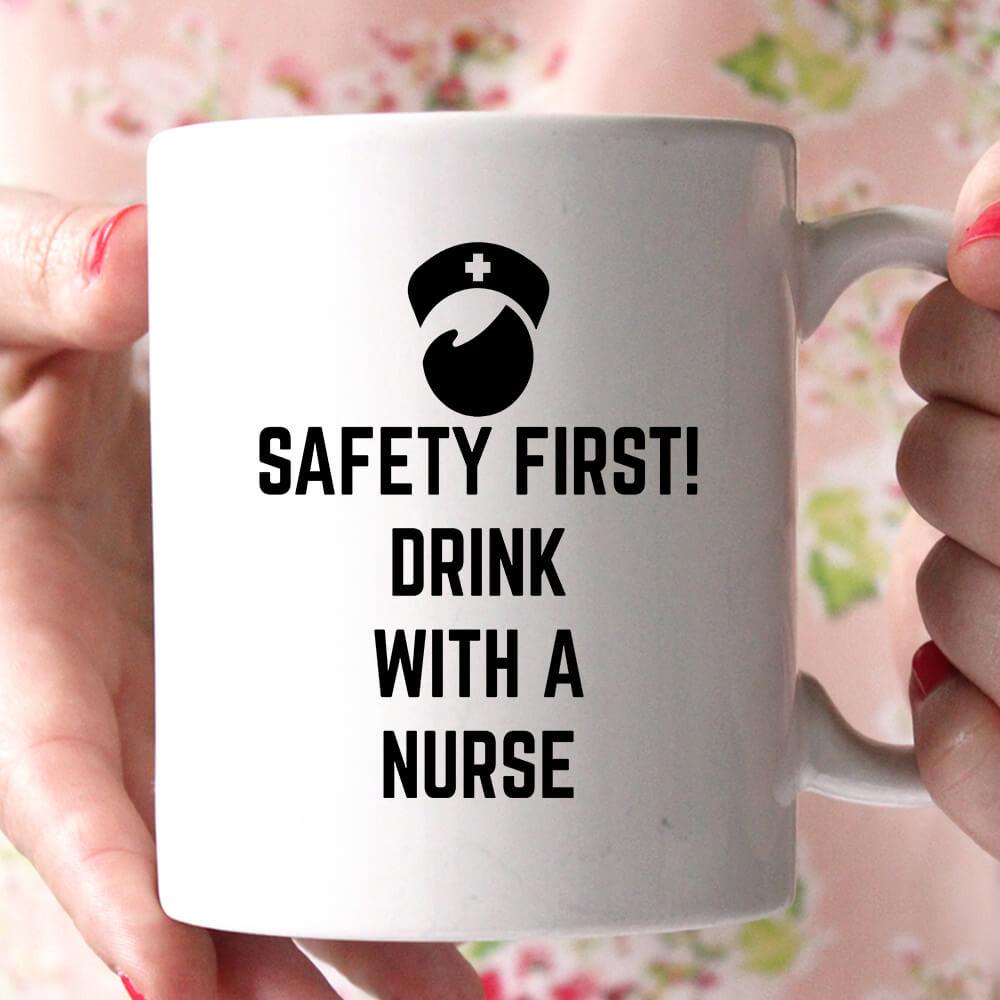 safety first! drink with a nurse coffee mug - Shirtoopia