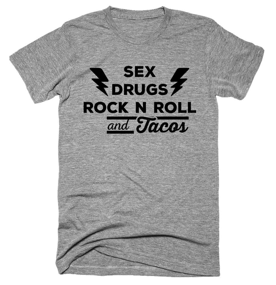 sex drugs rock n roll and tacos T-shirt 