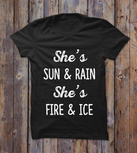 She's Sun And Rain She's Fire And Ice T-shirt 
