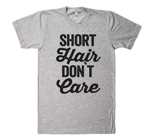 short Hair dont Care t-shirt - Shirtoopia