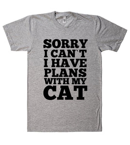SORRY I CAN`T I HAVE PLANS WITH MY CAT T-SHIRT - Shirtoopia