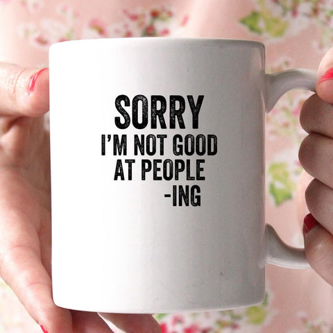 sory i'm not good at people - ing coffee mug - Shirtoopia