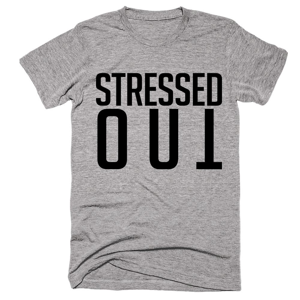 Stressed out T-Shirt - Shirtoopia
