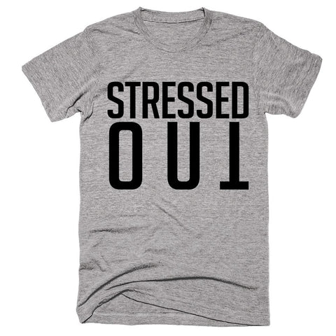 Stressed out T-Shirt - Shirtoopia