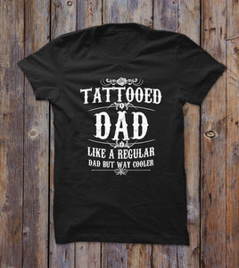 Tattooed Dad Like A Regular Dad But Way Cooler T-shirt 