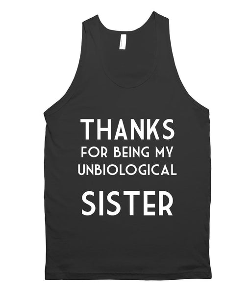 THANKS for being my unbiological sister tank top shirt - Shirtoopia