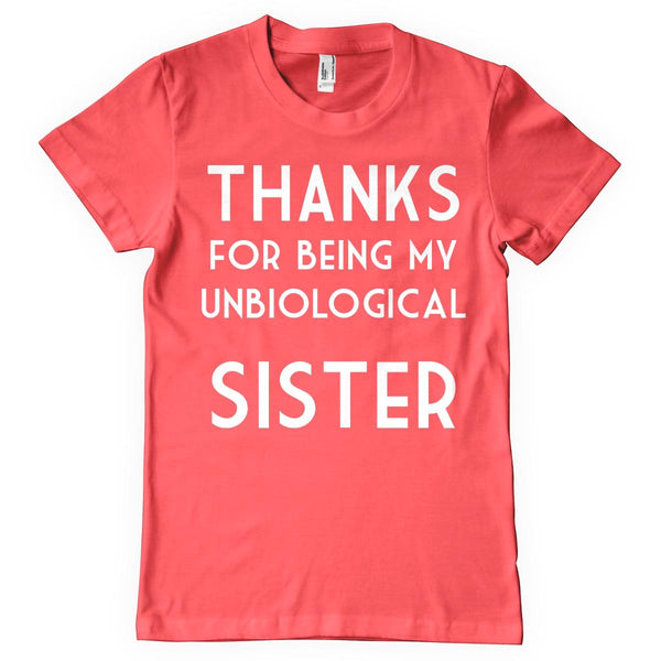 THANKS for being my unbiological sister t-shirt - Shirtoopia