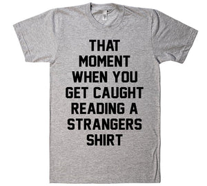 that  moment when you get caught reading a strangers shirt - Shirtoopia