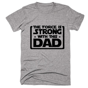 The Force Is Strong With This Dad T-shirt - Shirtoopia