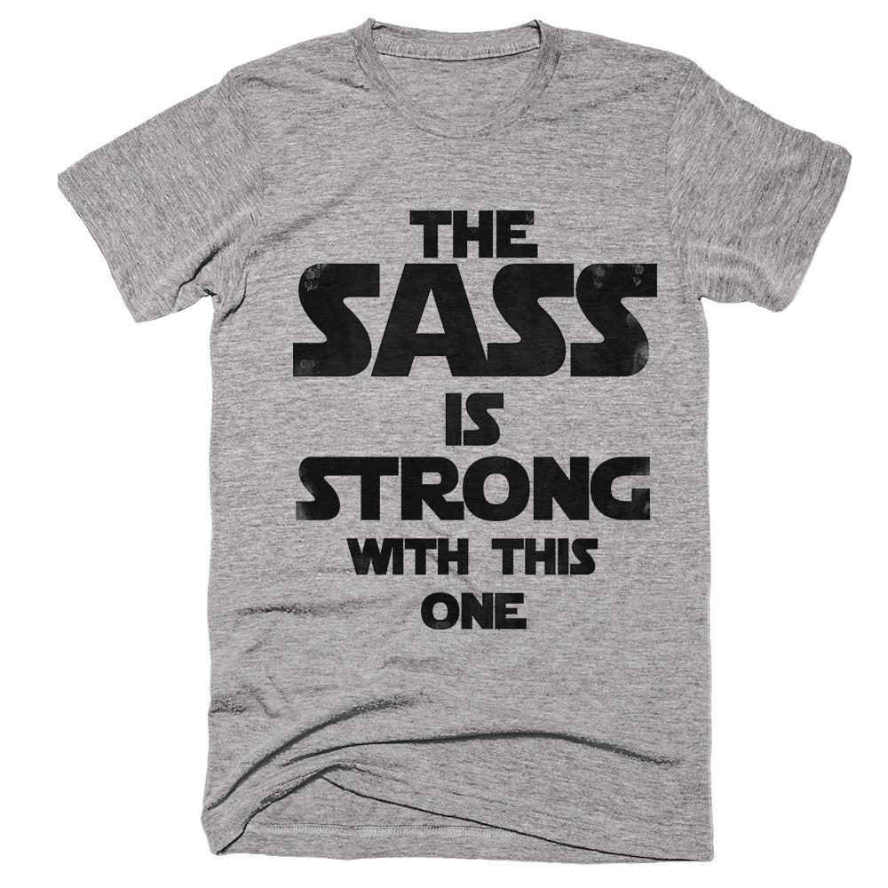 the sass is strong with this one starwars t-shirt - Shirtoopia