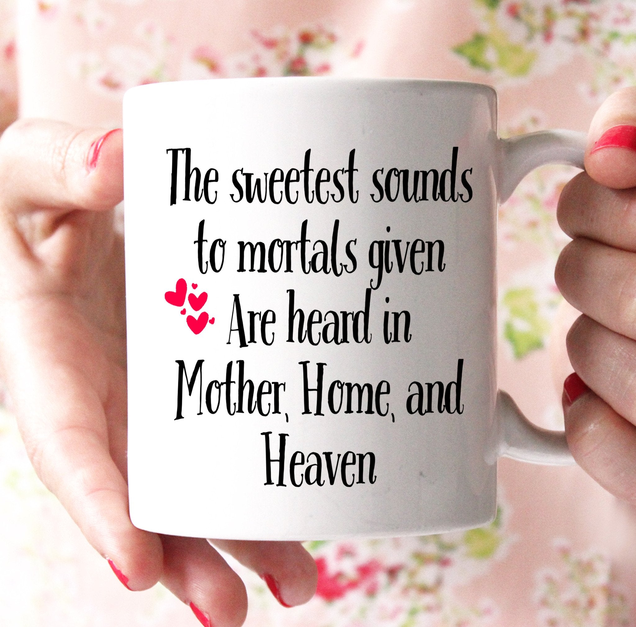 the sweetest sounds to mortals given are heard in mother home and heaven coffee mug - Shirtoopia