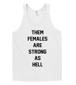 them  females are strong as hell tank top shirt - Shirtoopia