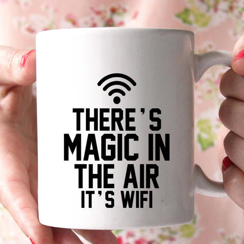 there's magic in the air it's wifi coffee mug - Shirtoopia