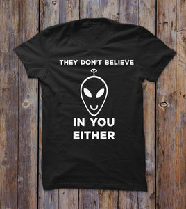 They Don't Believe In You Either T-shirt 