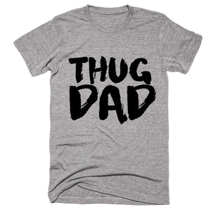 thug dad father t-shirt - Shirtoopia