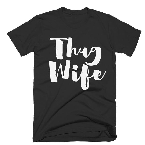 Thug Wife UNISEX TEE - Shirtoopia