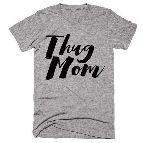 Thug Mom T-Shirt - Shirtoopia