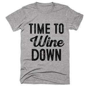 time to Wine down t-shirt - Shirtoopia