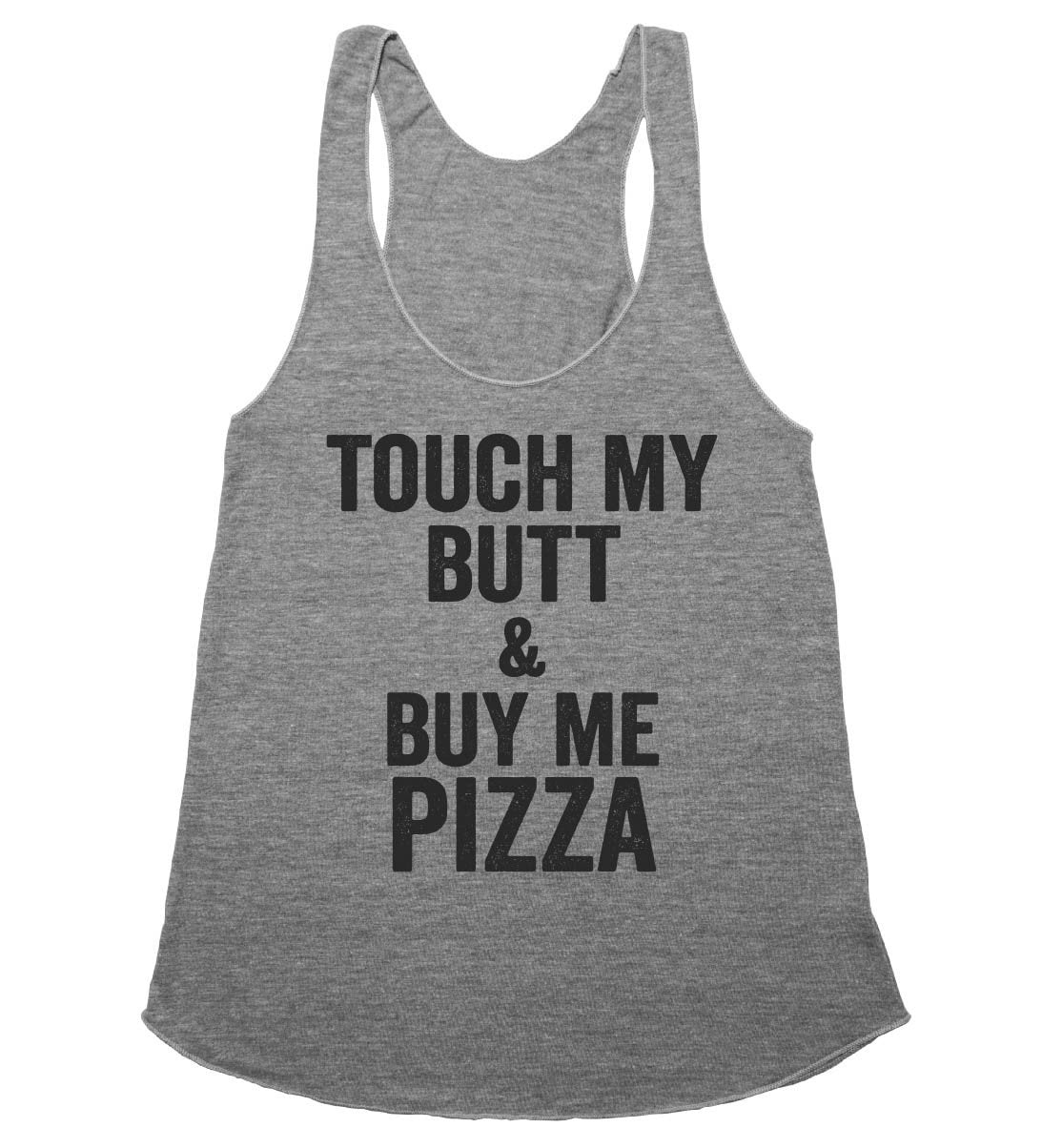touch my butt & buy me pizza racerback top shirt - Shirtoopia
