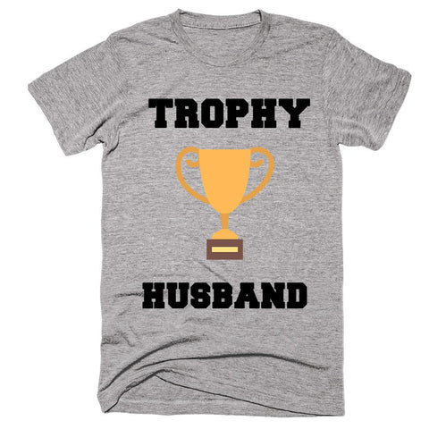 Trophy Husband Marriage Bachelor T-Shirt - Shirtoopia
