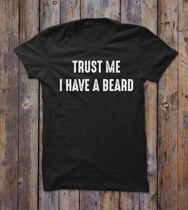 Trust Me I Have A Beard T-shirt 