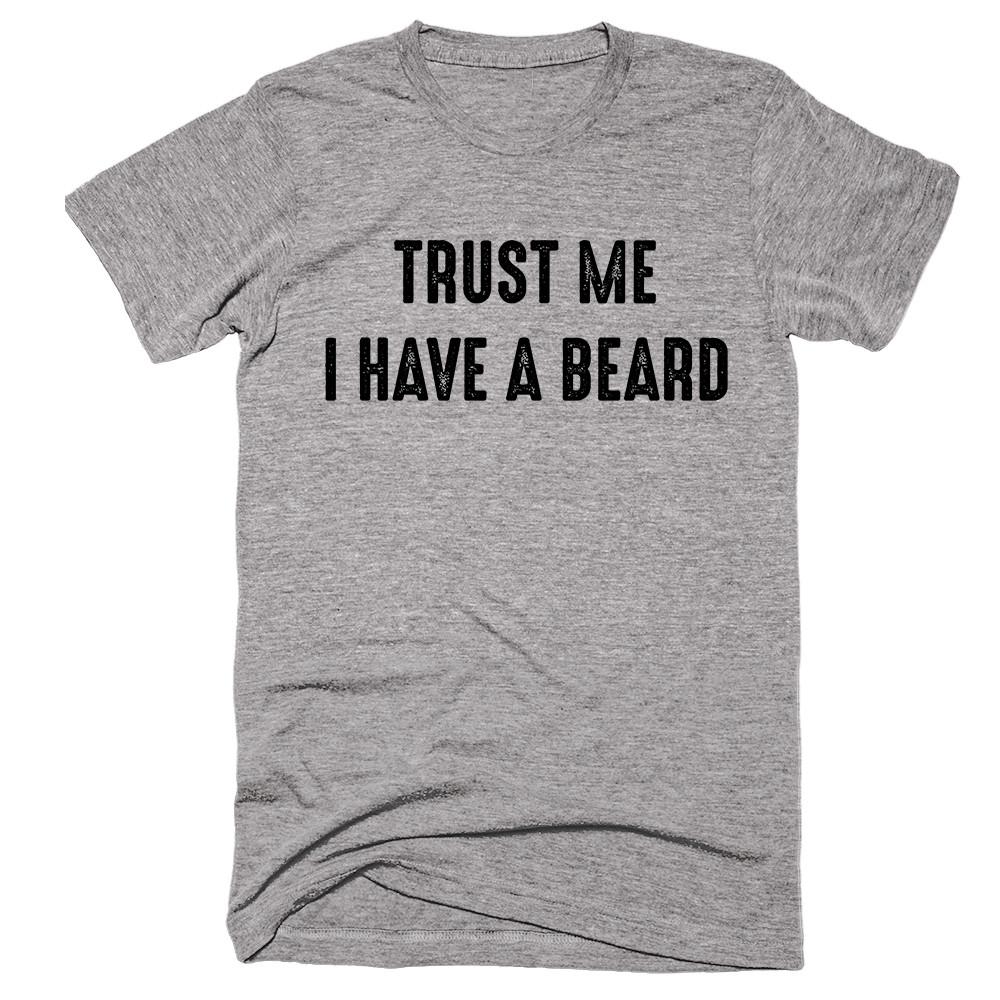 Trust Me I Have A Beard T-shirt - Shirtoopia