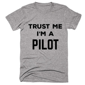 Trust Me I'm A Pilot T-shirt - Shirtoopia