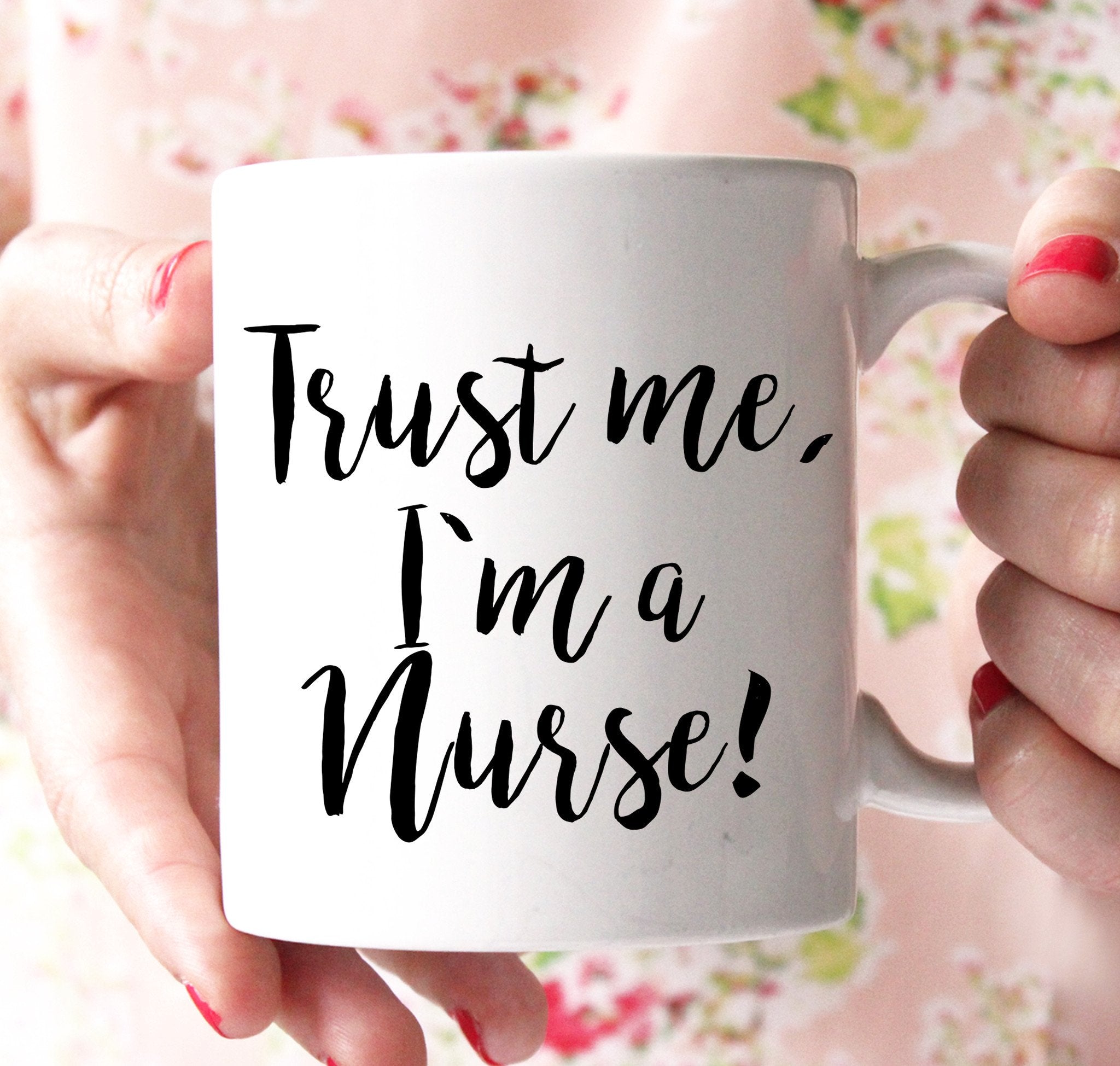 trust me im a nurse mug - Shirtoopia