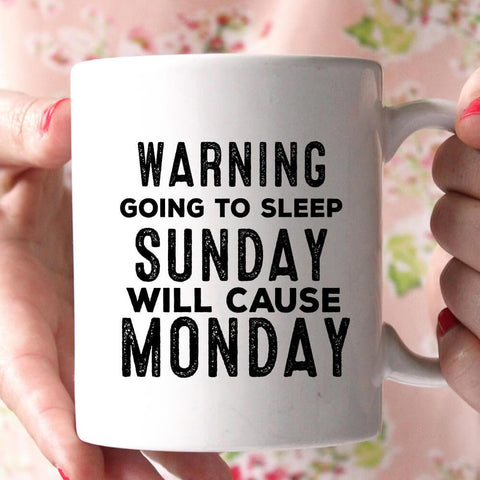 warning going to sleep sunday will cause monday coffee mug - Shirtoopia