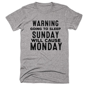 Warning Going To Sleep Sunday Will Cause Monday T-shirt - Shirtoopia