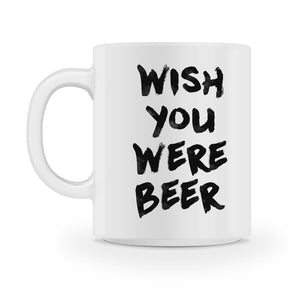 wish you were beer coffee mug 