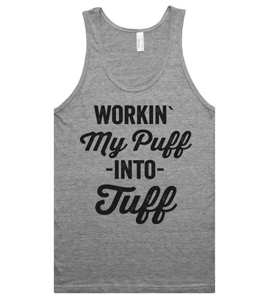 workin` My Puff -into- Tuff tank top shirt - Shirtoopia