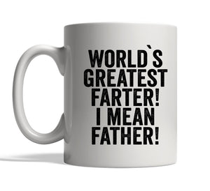 World`s Greatest Farter I Mean Father Mug