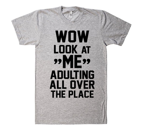 wow look at me adulting all over the place t-shirt - Shirtoopia