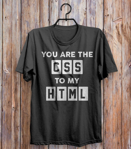 You Are The Css To My Html T-shirt Black 