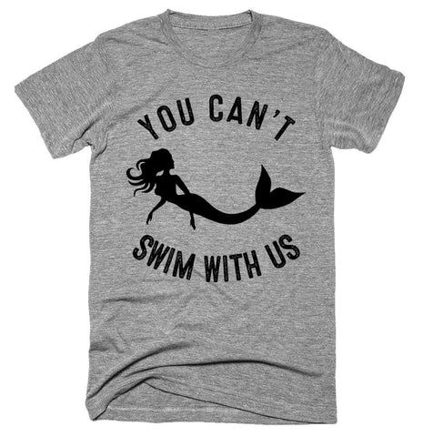 you can't swim with us - Shirtoopia