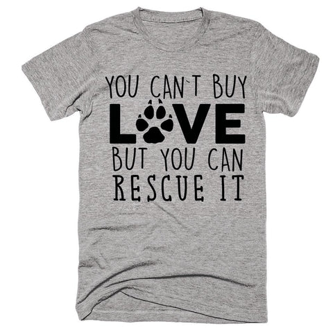 you cant buy love but you can rescue it dog t-shirt - Shirtoopia
