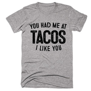 you had me at tacos t-shirt - Shirtoopia