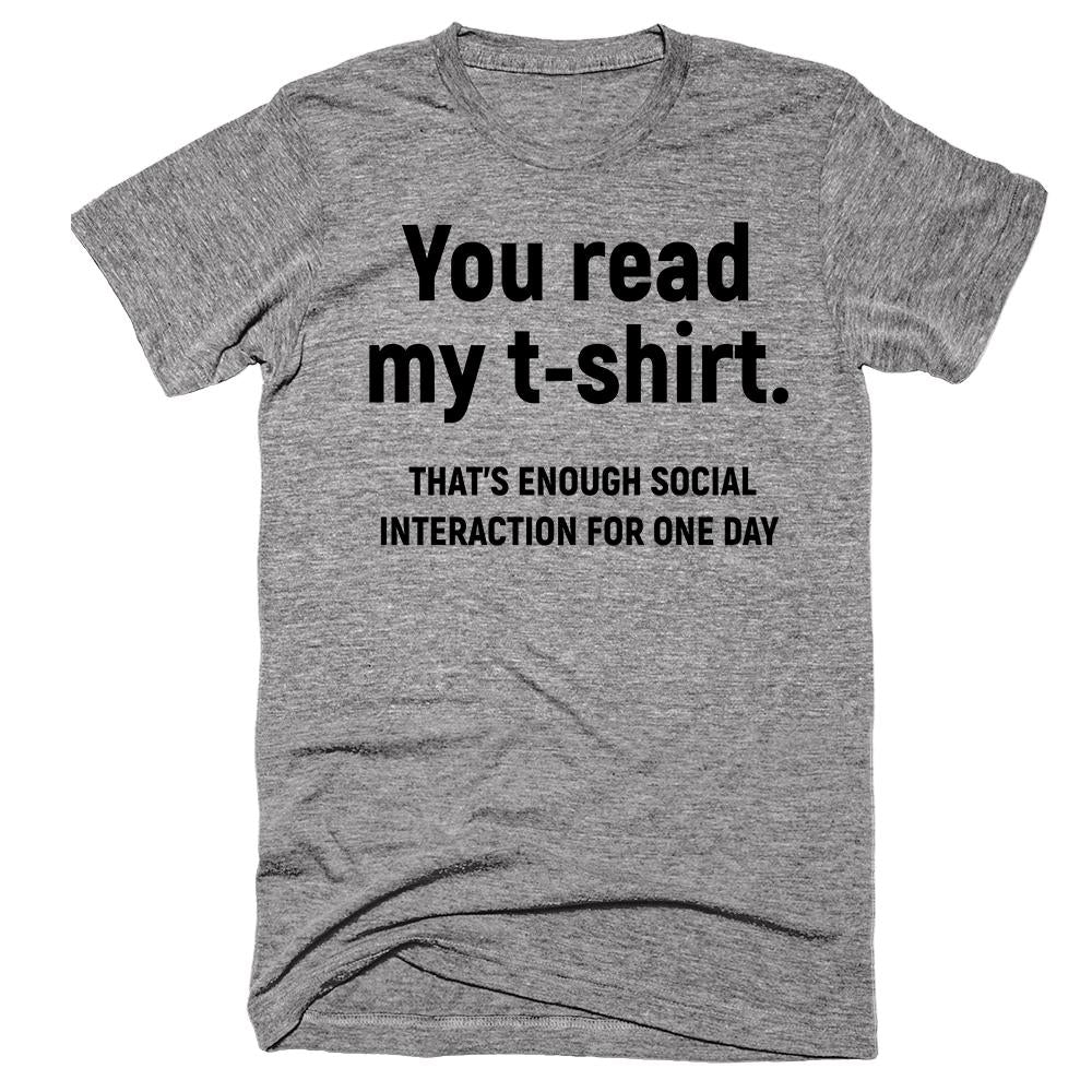velgørenhed Print Begå underslæb You Read My T-Shirt That's Enough Social Interaction For One Day T-Shi –  Shirtoopia